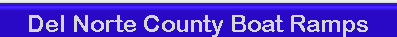 Del Norte County Boat Ramps